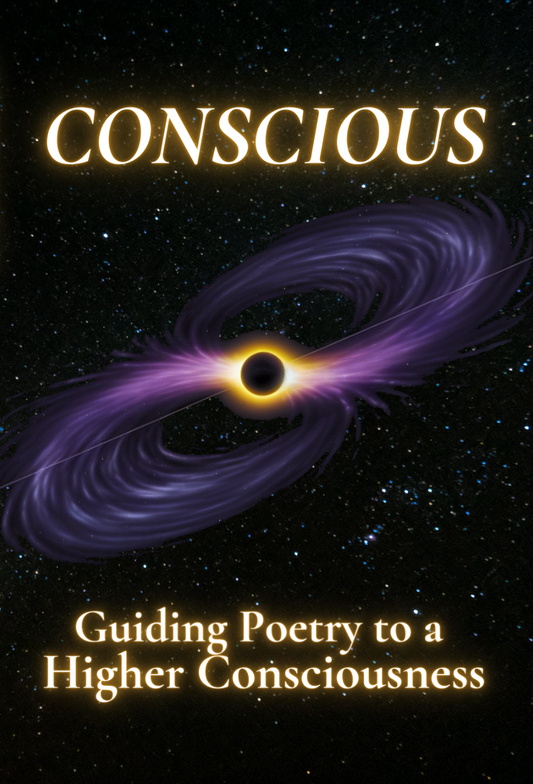 Conscious: Guiding Poetry to a Higher Consciousness (Book 6)
