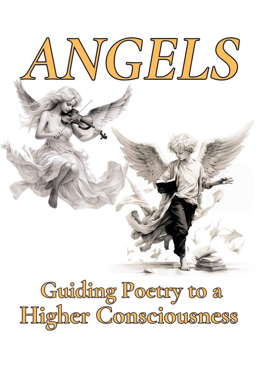 Angels: Guiding Poetry to a Higher Consciousness (Book 7)