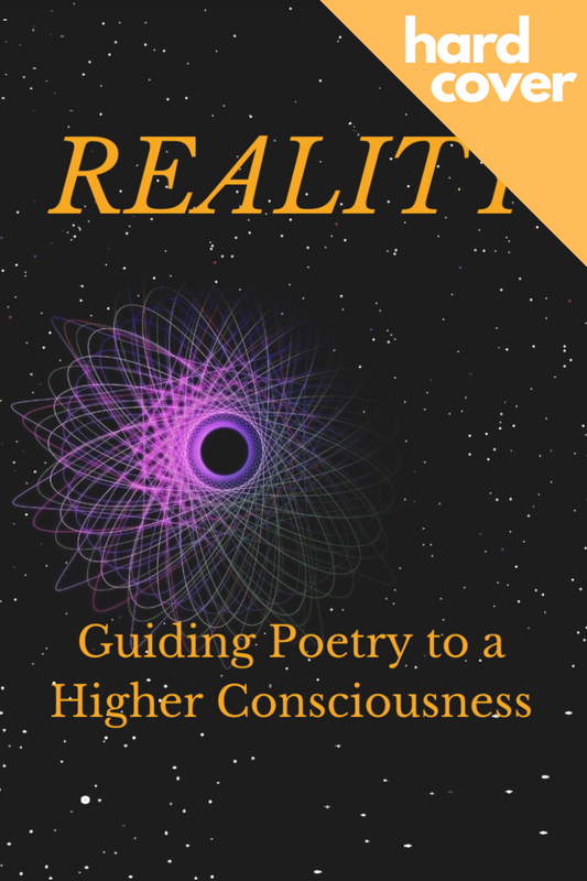 [HARDCOVER] Reality: Guiding Poetry to a Higher Consciousness (Book 2)