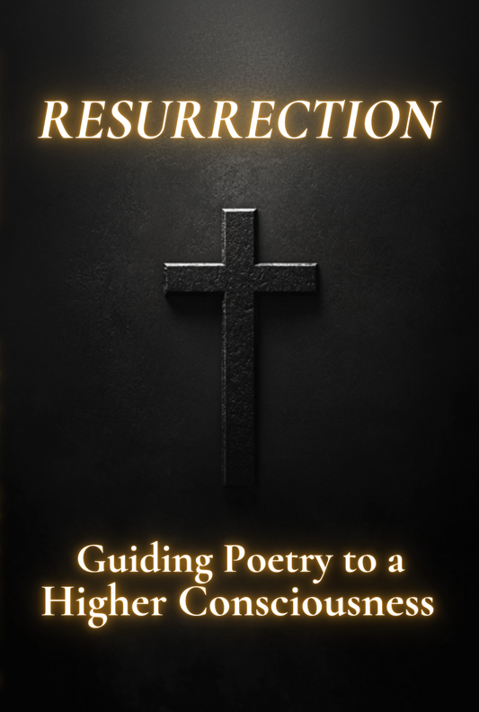 Resurrection: Guiding Poetry to a Higher Consciousness (Book 12)